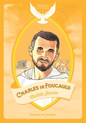 Charles de Foucauld - Témoins de l'invisible