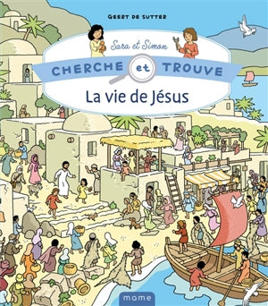 Sarah et simon, cherche et trouve. La vie de Jésus.