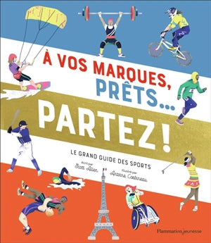 A vos marques, prĂŞts... Partez ! : le grand guide des sports