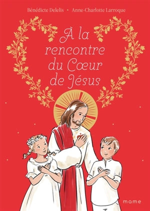 À la rencontre du Cœur de Jesus.
