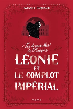Les Demoiselles de l'Empire. Tome 3 : Léonie et le complot impérial