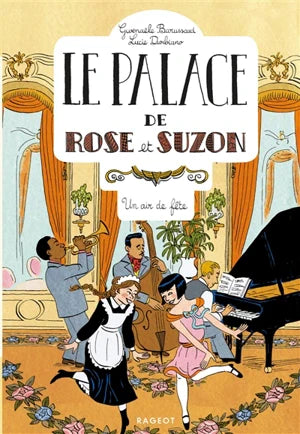 Le palace de Rose et Suzon. Vol.3. Un air de fête