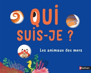 Qui suis-je ? : les animaux des mers