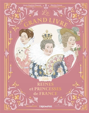 Le grand livre des Reines et Princesses de France