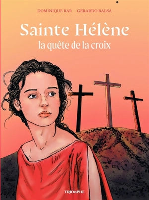 Sainte Hélène, la quête de la croix