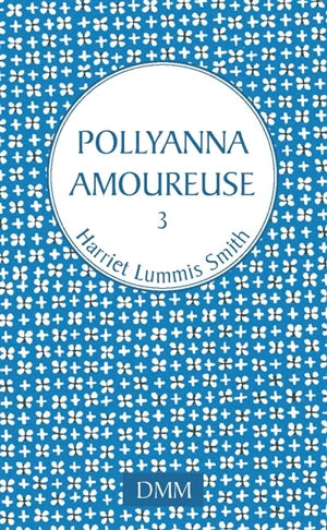 Pollyanna. Vol. 3. Pollyanna amoureuse