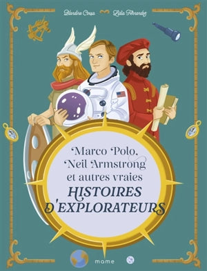 Marco Polo, Neil Armstrong et autres vraies histoires d’explorateurs