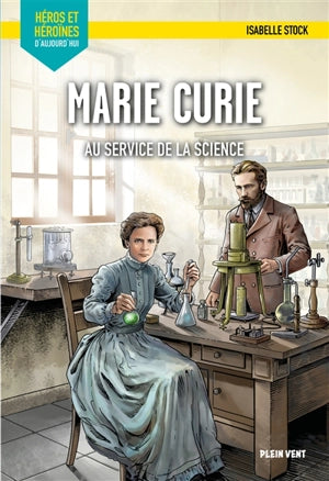 Marie Curie - Au service de la science
