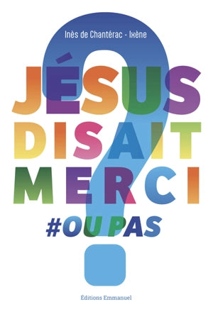 Jésus disait merci #ou pas