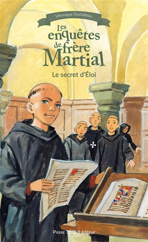 Les enquêtes de frère Martial. Vol 3. Le secret d'Eloi