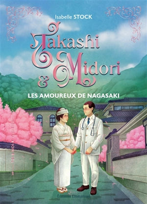 Takashi & Midori : les amoureux de Nagasaki