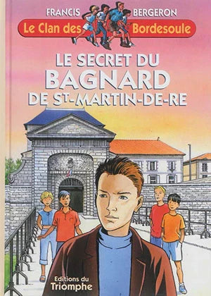 Le clan des Bordesoule. Vol. 7. Le secret du bagnard de Saint-Martin-de-RĂ©