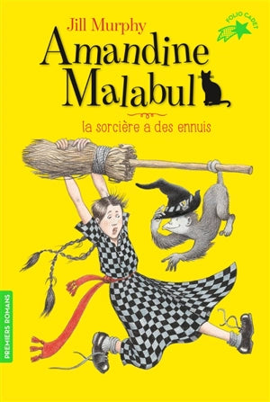 Amandine Malabul. Vol 2. La sorcière a des ennuis
