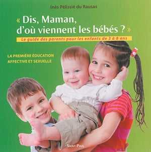 Dis, maman, d'où viennent les bébés ?