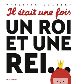 Il était une fois un roi et une rei....