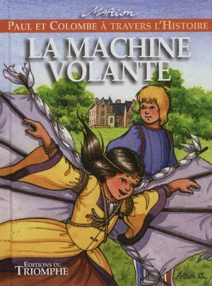 Paul et Colombe Ă travers l'Histoire. La machine volante - vol.4