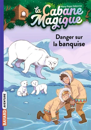 La Cabane magique. Vol. 15. Danger sur la banquise