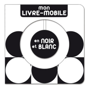 Mon livre-mobile : en noir et blanc