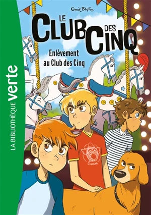 Le club des Cinq. Vol. 15. Enlèvement au club des Cinq