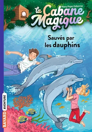 La Cabane magique. Vol. 12. Sauvés par les dauphins
