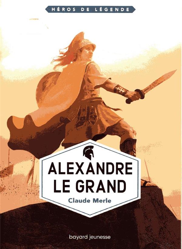 Héros de légende. Vol. 4. Alexandre le Grand