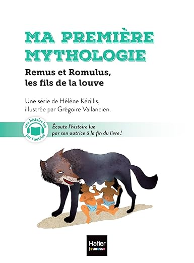 Ma première mythologie. Vol. 14. Remus et Romulus, les fils de la louve