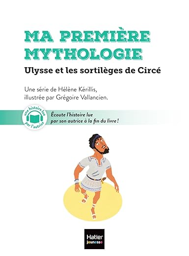 Ma première mythologie. Vol. 19. Ulysse et les sortilèges de Circé