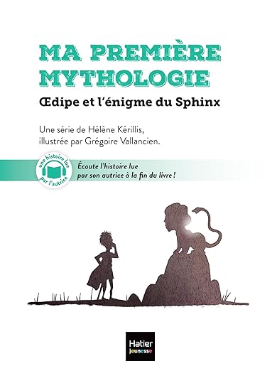 Ma première mythologie. Vol. 10. Oedipe et l'énigme du sphinx