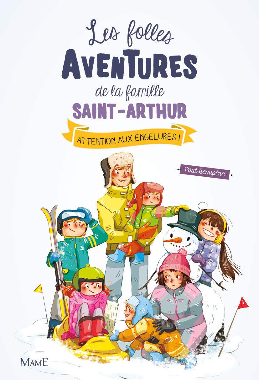 Les folles aventures de la famille saint Arthur. Vol. 4. Attention aux engelures !