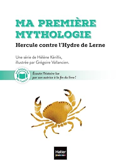 Ma première mythologie. Vol. 18. Hercule contre l'hydre de Lerne