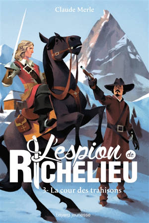 L'espion de Richelieu vol.3 : la cour des trahisons