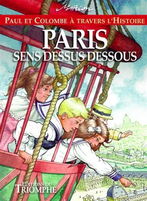 Paul et Colombe Ă travers l'Histoire. Paris sens dessus dessous - vol.12