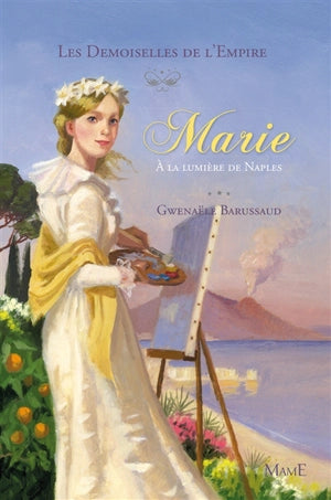 Les Demoiselles de l'Empire. Tome 4 : Marie à la lumière de Naples