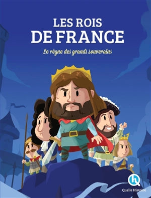 Les Rois de France, le règne des grands souverains