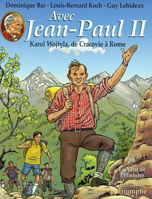 Avec Jean-Paul II - Karol Wojtyla, de Cracovie Ă Rome - vol. 1