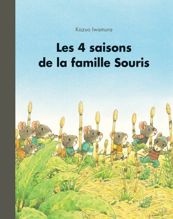La Famille Souris. Les Quatre Saisons de la famille Souris