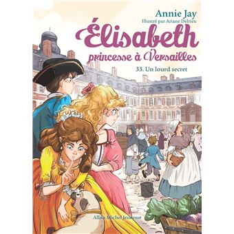 Elisabeth, princesse Ă Versailles. Vol. 33. Un lourd secret