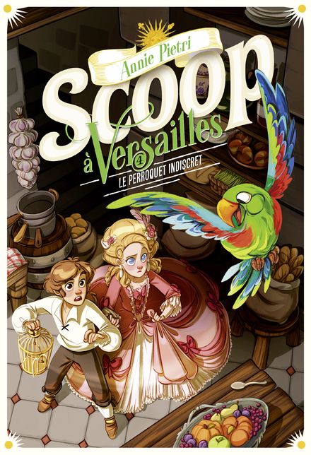 Scoop Ă Versailles. Vol. 4. Le perroquet indiscret