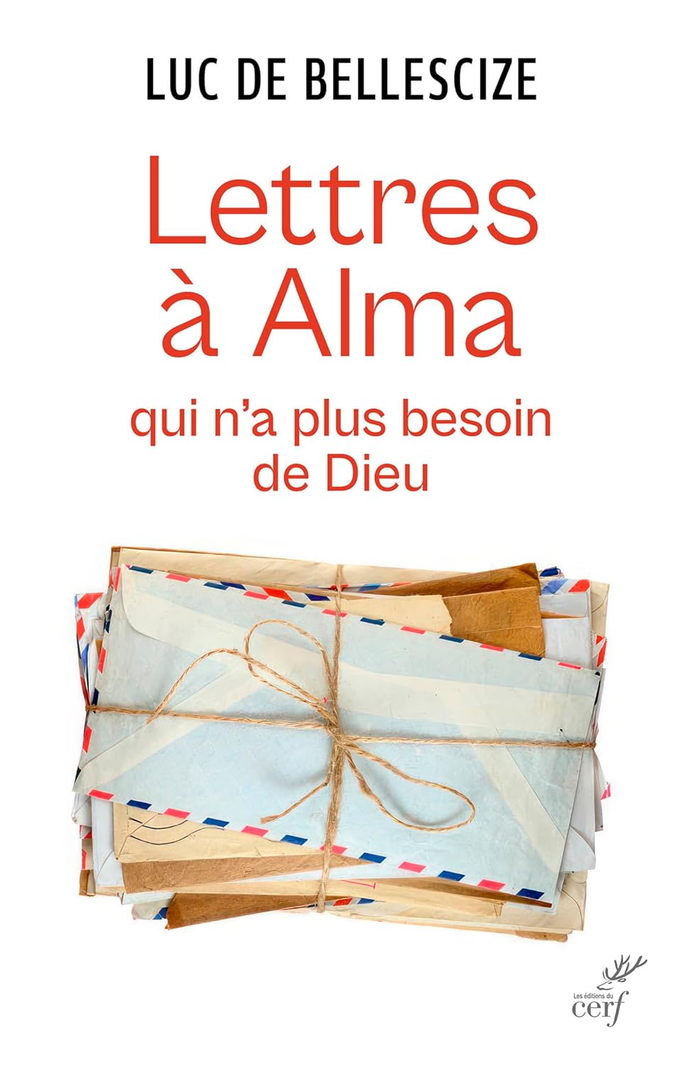 Lettres à Alma qui n’a plus besoin de Dieu