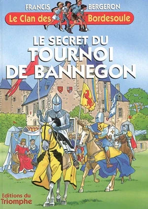 Le clan des Bordesoule. Vol. 17. Le secret du tournoi de Bannegon