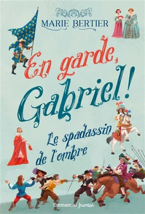 En Garde, Gabriel ! Vol.1. Le spadassin de l’ombre