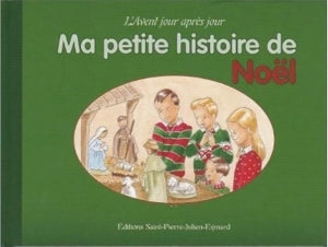 Ma petite histoire de Noël : L'Avent jour après jour