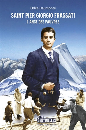L'ange des pauvres : Pier Giorgio Frassati