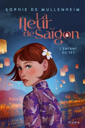 La Fleur de Saigon. Tome 2 : L'Enfant du Têt.