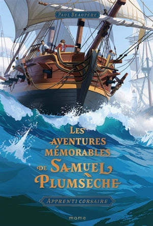 Les aventures mémorables de Samuel Plumsèche, apprenti corsaire