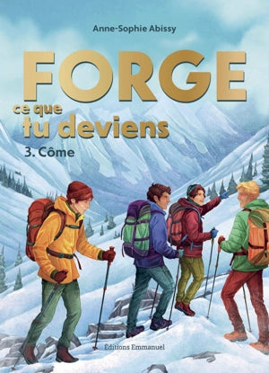 Forge ce que tu deviens. Vol. 3. Côme