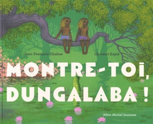 Montre-toi Dungalaba