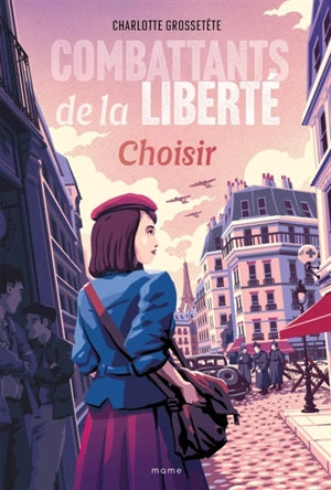 Combattants de la liberté. Vol. 1. Choisir