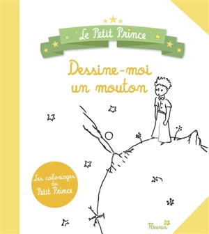 Dessine-moi un mouton. Les coloriages du Petit Prince