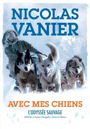 Avec mes chiens, L'Odyssée sauvage